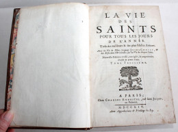 RARE EDITION 1714! LA VIE DES SAINTS POUR TOUS LES JOURS DE L'ANNEE + VIE DE J-C / LIVRE ANCIEN XVIIIe SIECLE (2204.258) - 1701-1800