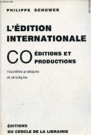L'édition Internationale Co éditions Et Productions Nouvelles Pratiques Et Stratégies. - Schuwer Philippe - 1991 - Autres & Non Classés
