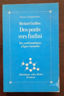 Michael GUILLEN: Des Ponts Vers L'infini, Des Mathématiques à Figure Humaine - Sciences