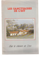 Livre -brochure - Les Sanctuaires De L'Est - Sur Le Chemin De Dieu - Alsace