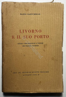 M. Baruchello - Livorno E Il Suo Porto - Ed. 1932 - Other & Unclassified