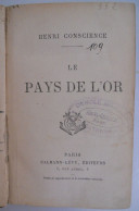 LE PAYS DE L'OR Par Henri Conscience - Oeuvres Complètes / Paris Calmann-lévy / Hendrik Antwerpen - Belgian Authors