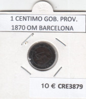 CRE3879 MONEDA ESPAÑA 1 CENTIMO GOB. PROVISIONAL 1870 OM BARCELONA BC - Autres & Non Classés