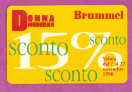 Fidelity Card- Donna Moderna,Brummel. Valiidity From 7 To 27 Novembre.1998. - Autres & Non Classés