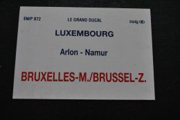 Pancarte D'itinéraire De Train Plaque SNCB NMBS B Le Grand Ducal Luxembourg Arlon Namur Bruxelles Midi Brussel Zuid Fbmz - Railway & Tramway