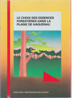 Livre - Le Choix Des Choix Des Essences Forestières Dans La Forêt De Haguenau - Alsace
