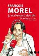 Je N'ai Encore Rien Dit : Chroniques 2017-2019 (2019) De François Morel - Humor