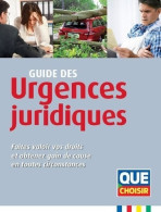 Guide Des Urgences Juridiques : Faites Valoir Vos Droits Et Obtenez Gain De Cause En Toutes - Recht