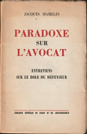 Paradoxe Sur L'avocat : Entretiens Sur Le Rôle Du Défenseur (0) De Jacques Hamelin - Recht