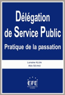 Délégation De Service Public. Pratique De La Passation (2013) De Lorraine Klein - Recht