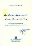 Guide Du Règlement D'une Succession (2009) De Frédéric Piron - Droit