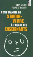 Petit Manuel De Savoir-vivre à L'usage Des Enseignants (2001) De Frédéric Seguin - Non Classés