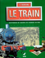 Le Train : Souvenirs Et Objets Du Chemin De Fer (1997) De François Bertin - Gesellschaftsspiele