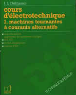 Cours D'électrotechnique Tome I : Machines Tournantes à Courants Alternatifs (1985) De Jean-Louis Dal - Sciences