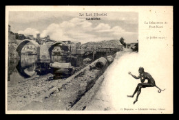 46 - CAHORS - LA DEMOLITION DU PONT NEUF LE 7 JUILLET 1907 - DIABLE - Cahors