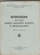 13456-MINISTERO DELL' AERONAUTICA-ISTRUZIONI AD USO DEGLI ALLIEVI PILOTI E SPECIALISTI-1938 - Guerra 1939-45