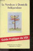 Le Vendeur A Domicile Independant - Guide Pratique Du VDI - JESUS EMMANUELLE - LIBAULT DOMINIQUE - 2004 - Boekhouding & Beheer