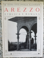 Bi Le Cento Citta' D'italia Illustrate Arezzo Etrusca E Romana Toscana - Tijdschriften & Catalogi