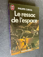 J’AI LU S.F. N° 595    LE RESSAC DE L’ESPACE    PHILIPPE CURVAL 1986 - J'ai Lu