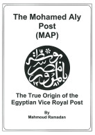 THE MOHAMED ALY POST (MAP)
The True Origin Of The Egyptian Vice Royal Post - Mahmoud Ramadan - Collectors Manuals