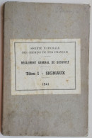 SOCIETE NATIONALE DES CHEMINS DE FER FRANÇAIS  - Règlement Général De Sécurité - Titre I Signaux - 1941 - Railway & Tramway