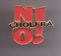 Pin's No Choléra Non Au Choléra  Réf 647 - Médical