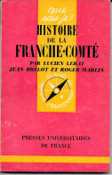 (Livres). Regionalisme. Que Sais Je 268. Lucien Lerat..Histoire De La Franche Comté - Outre-Mer