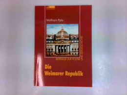 Die Weimarer Republik - Beiträge Zur Politik Und Zeitgeschichte - Politique Contemporaine