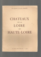 CHATEAUX DE LA LOIRE EN HAUTE - LOIRE , PAR RAYMOND JULIEN PAGES ( DEDICACE ) - Pays De Loire