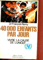 40 000 Enfants Par Jour - Vivre La Cause De L'Unicef. - Dr Remy François - 1983 - Droit