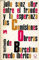 Entre El Fraude Y La Esperanza - Las Comisiones Obreras De Barcelona. - Oller Julio Sanz - 1972 - Cultura