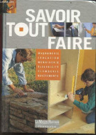 Savoir Tout Faire - Maconnerie, Isolation, Menuiserie, Electricite, Plomberie, Revetements Muraux Et De Sol, Chauffage, - Basteln