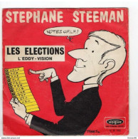 * Vinyle  45T Stephane STEEMAN - Les Elections - L'Eddy-Vision - Humour, Cabaret