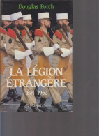 La Légion étrangère 1831-1962. Douglas Porch. Fayard. 844 Pages. 15,50 X 24,50 Cm. 1,600 Kg. Couverture Rigide Mais Déco - Français