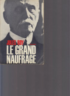 Le Grand Naufrage. Pétain. Jules Roy. Julliard 1966. 13,5 X 20 Cm. 316 Pages. Couverture Cartonnée Souple. 0,400 Kg. - Français