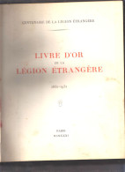 Le Livre D'Or De La Légion Etrangère. Le Centenaire De La Légion Etrangère 1831-1931. Copyright By - Français