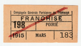 WW1 Ticket Tramway Paris 1915 "Franchise" Cie Gle Parisienne De Tramways" WWI - Europa