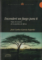 Encenderé Un Fuego Para Ti. Viaje Al Corazón De Los Pueblos De Africa - José Carlos García Fajardo - Practical