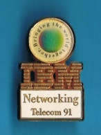 1 PIN'S  //  ** IBM / NETWORKING / TÉLÉCOM '91 ** . (Aubert) - Informatica