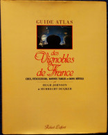 Hugh Johnson & Hubrecht Duijker - Guide Atlas Des VIGNOBLES DE FRANCE - Robert Laffont - ( 1988 ) . - Karten/Atlanten