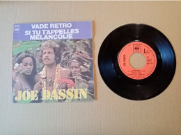 Vinyle 45T Joe Dassin -  Vade Retro ; Si Tu T'appelles Mélancolie - Otros - Canción Francesa