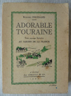 Adorable Touraine, Roland Engerand, édité En 1942, Illustré De Bois Originaux De Ferdinand Dubreuil - Centre - Val De Loire