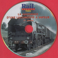 Rail Passion - La Naissance D'une Locomotive à Vapeur (1ère Partie) (DVD + Pochette) - Railway