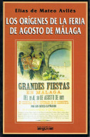 Los Orígenes De La Feria De Agosto De Málaga - Elías De Mateo Avilés - Historia Y Arte