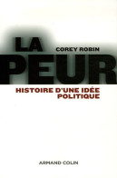 La Peur - Histoire D'une Idée Politique : Histoire D'une Idée Politique (2006) De Corey Robin - Droit
