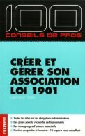 100 Conseils De Pros Créer Et Gérer Son Association Loi 1901 (2009) De Nathalie Tran - Droit