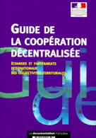 Guide De La Coopération Décentralisée : échanges Et Partenariats Internationaux Des Collectivités Territori - Recht