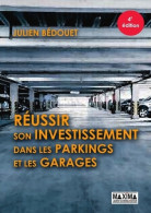 Réussir Son Investissement Dans Les Parkings Et Garages - 4e éd. (2019) De Julien Bedouet - Droit