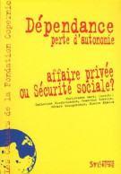 Dépendance, Perte D'autonomie. Affaire Privée Ou Sécurité Sociale ? (2011) De Collectif - Droit