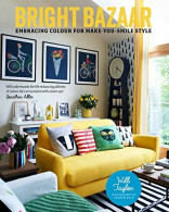 Bright Bazaar : Embracing Colour For Make-you-smile Style (2014) De Will Taylor - Home Decoration